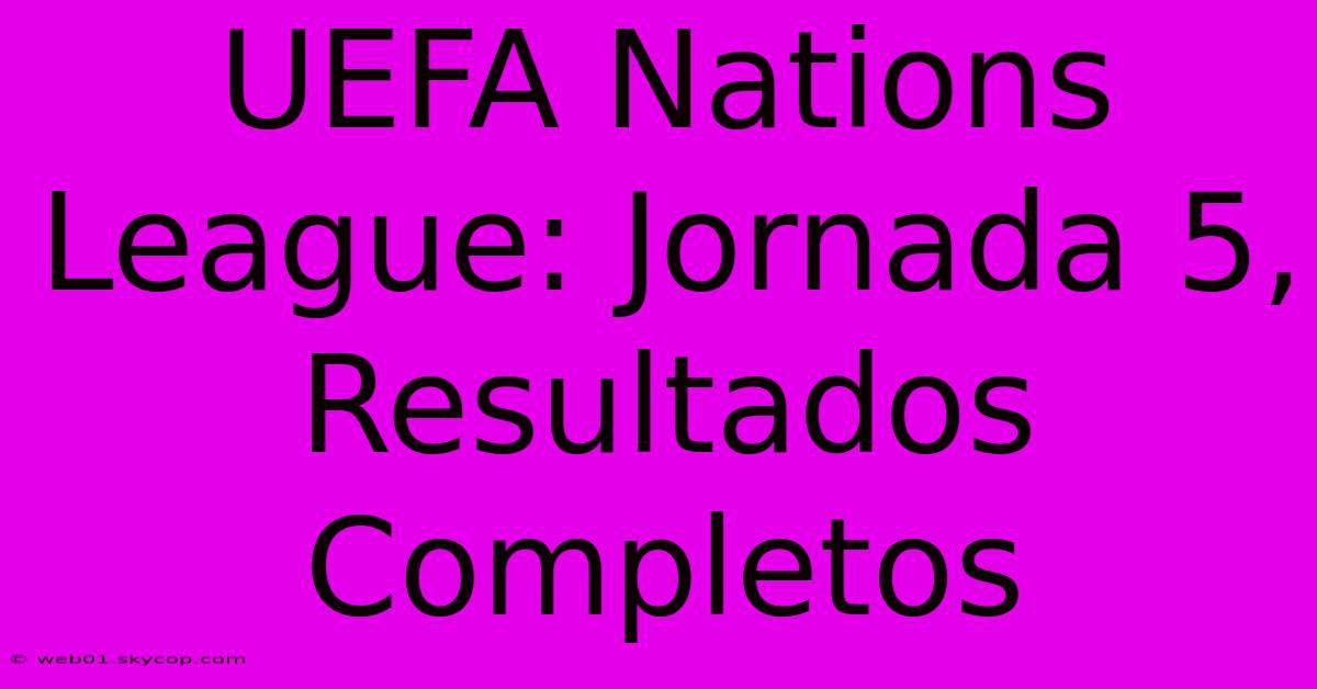 UEFA Nations League: Jornada 5, Resultados Completos