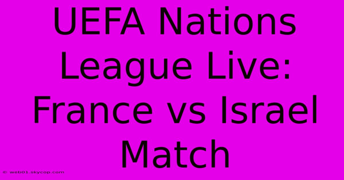 UEFA Nations League Live: France Vs Israel Match 