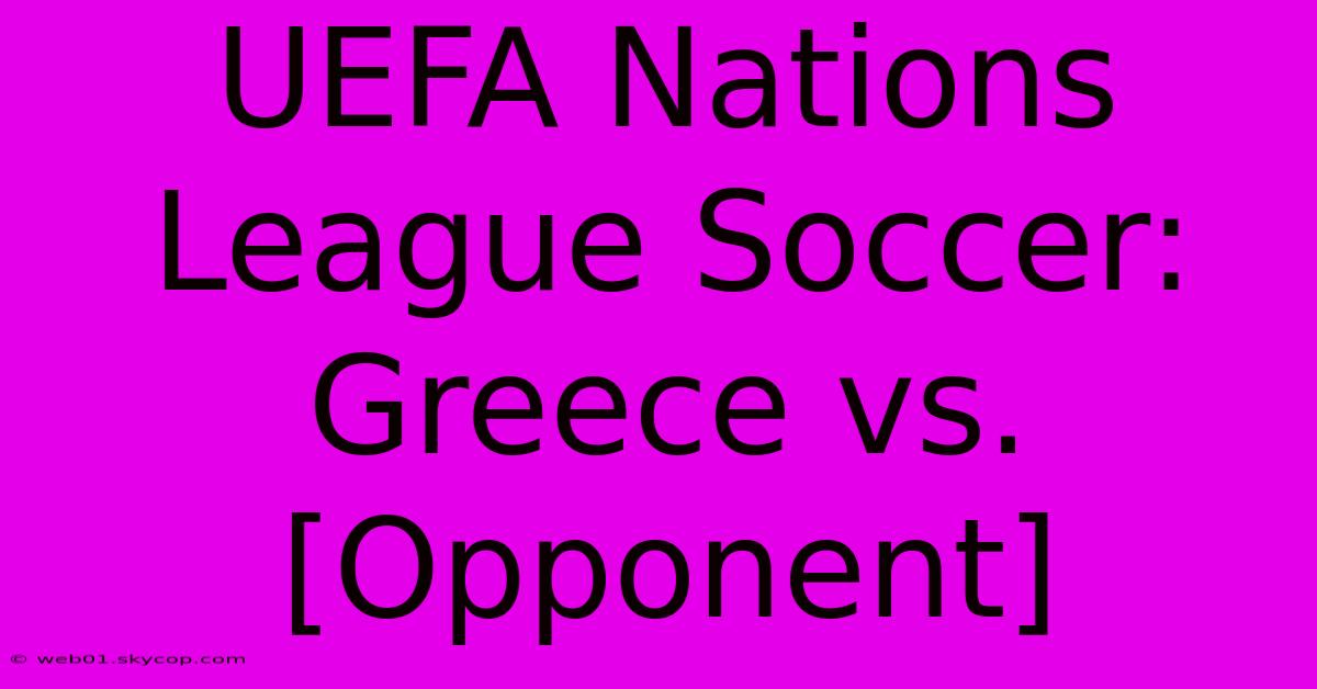 UEFA Nations League Soccer: Greece Vs. [Opponent] 