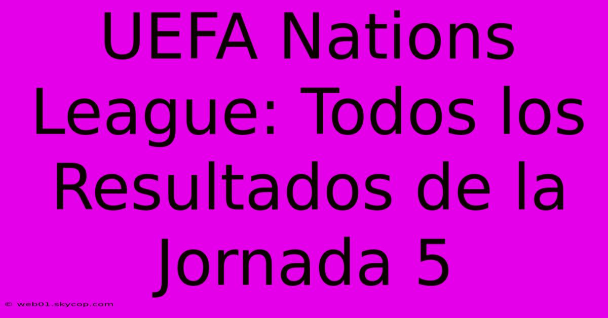 UEFA Nations League: Todos Los Resultados De La Jornada 5