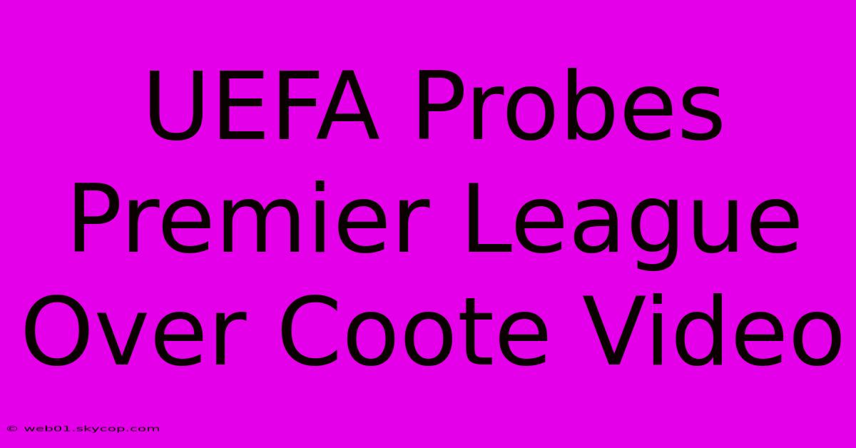 UEFA Probes Premier League Over Coote Video