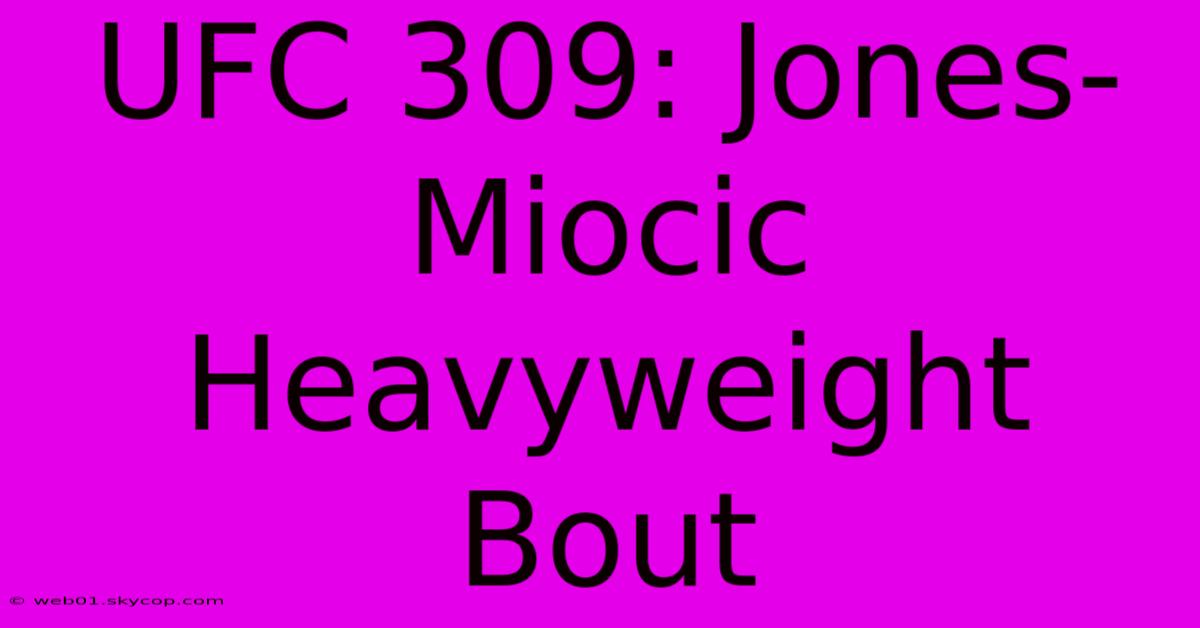 UFC 309: Jones-Miocic Heavyweight Bout