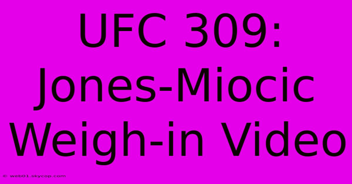 UFC 309: Jones-Miocic Weigh-in Video