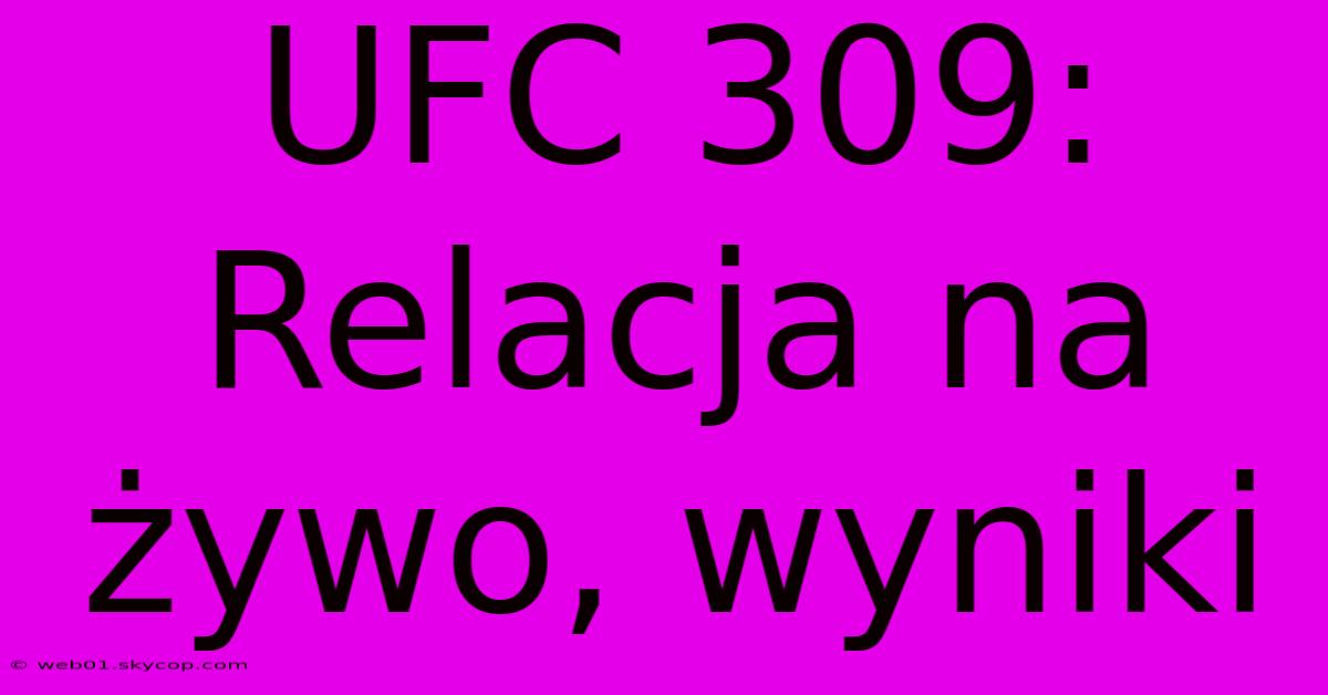 UFC 309: Relacja Na Żywo, Wyniki