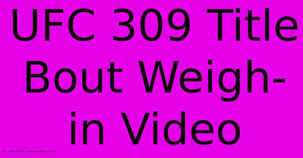 UFC 309 Title Bout Weigh-in Video