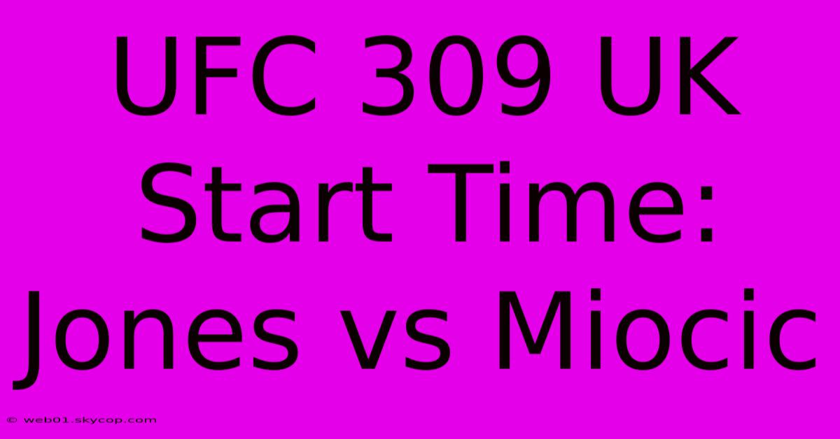 UFC 309 UK Start Time: Jones Vs Miocic