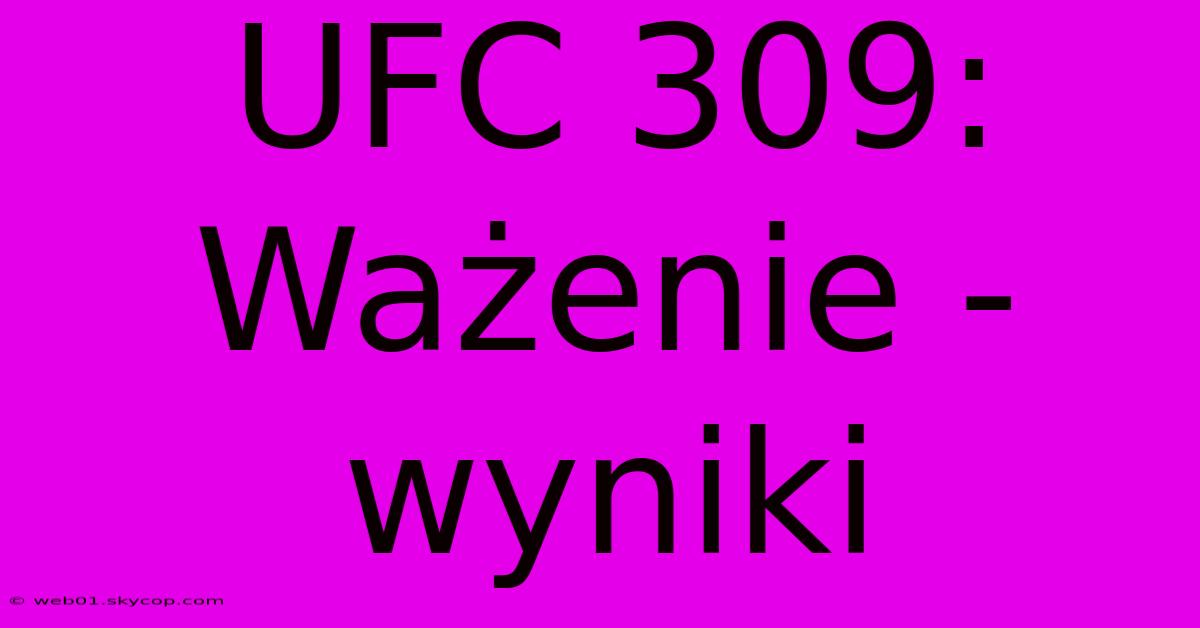 UFC 309: Ważenie - Wyniki