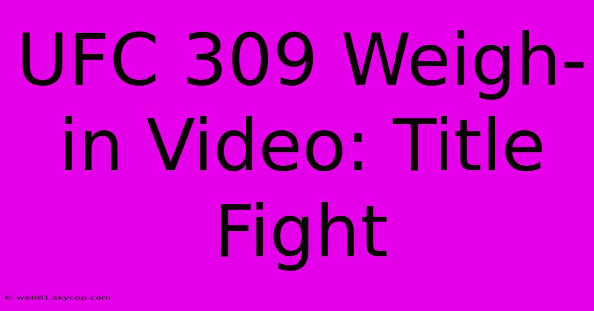 UFC 309 Weigh-in Video: Title Fight