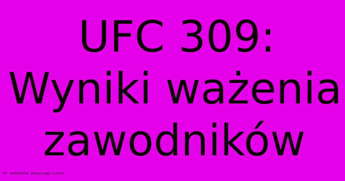 UFC 309: Wyniki Ważenia Zawodników