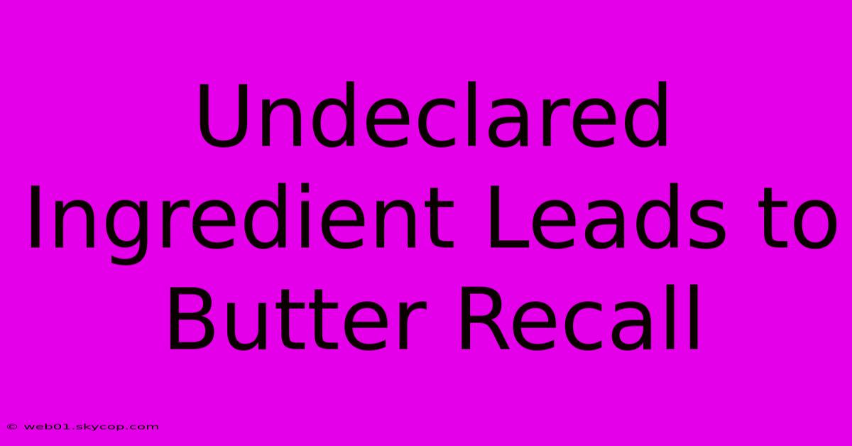 Undeclared Ingredient Leads To Butter Recall