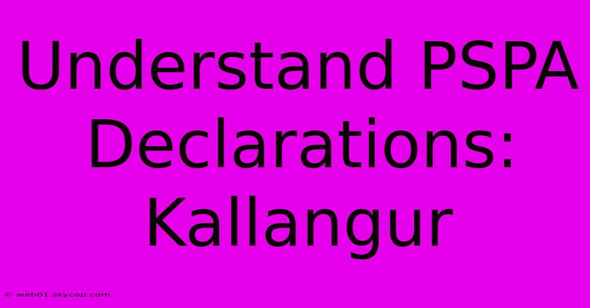 Understand PSPA Declarations: Kallangur  