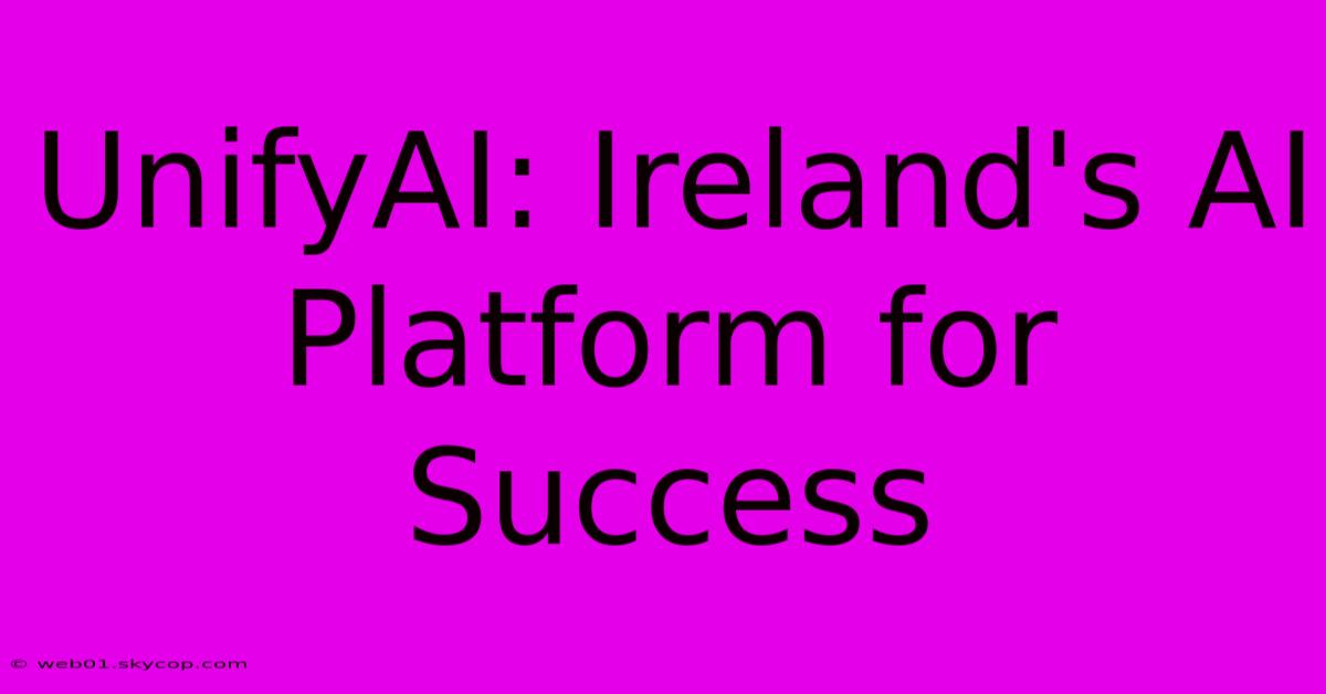 UnifyAI: Ireland's AI Platform For Success