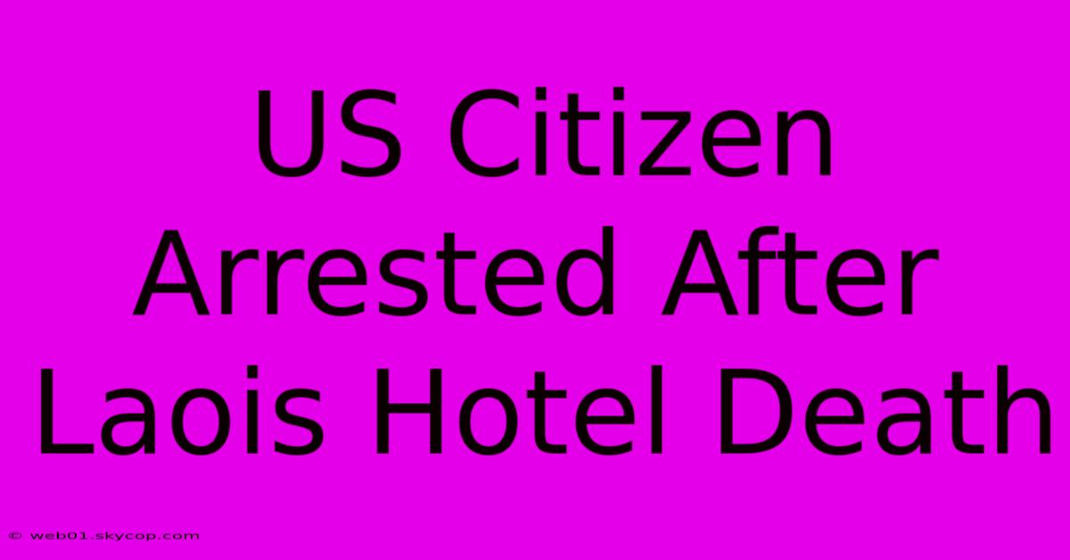 US Citizen Arrested After Laois Hotel Death