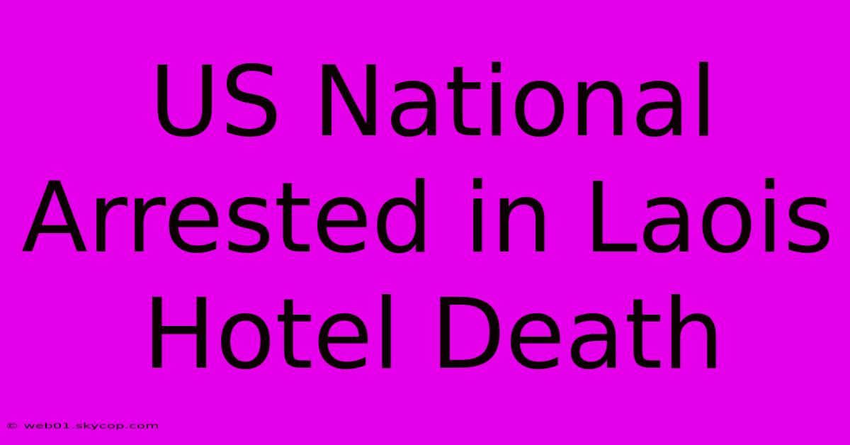 US National Arrested In Laois Hotel Death