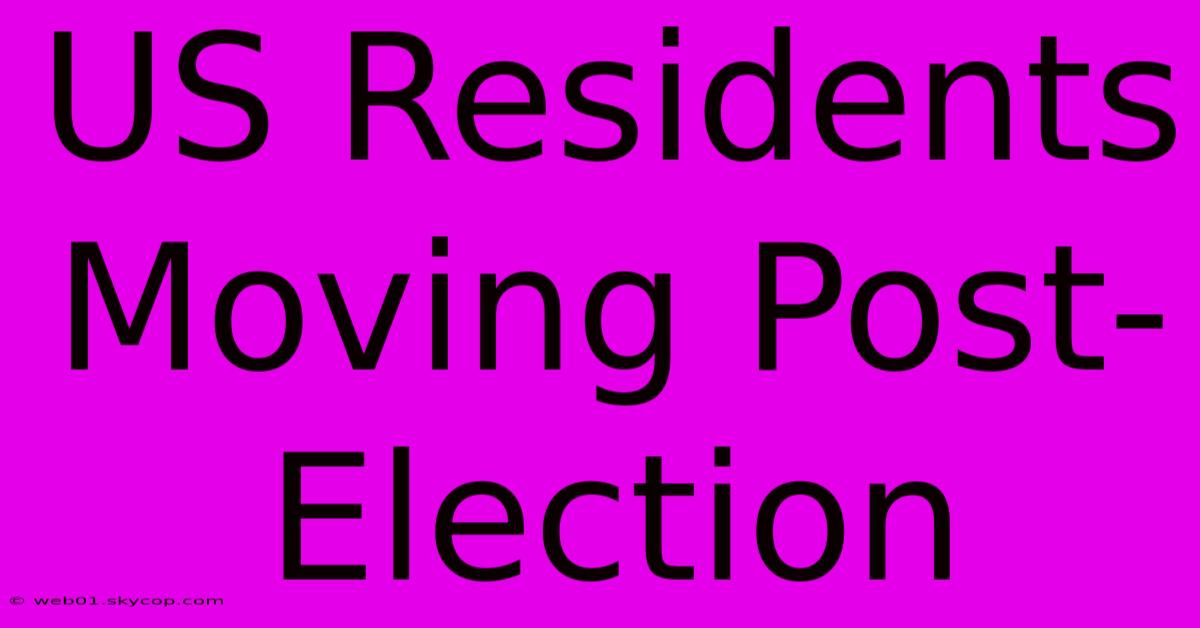 US Residents Moving Post-Election