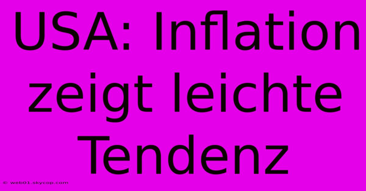 USA: Inflation Zeigt Leichte Tendenz