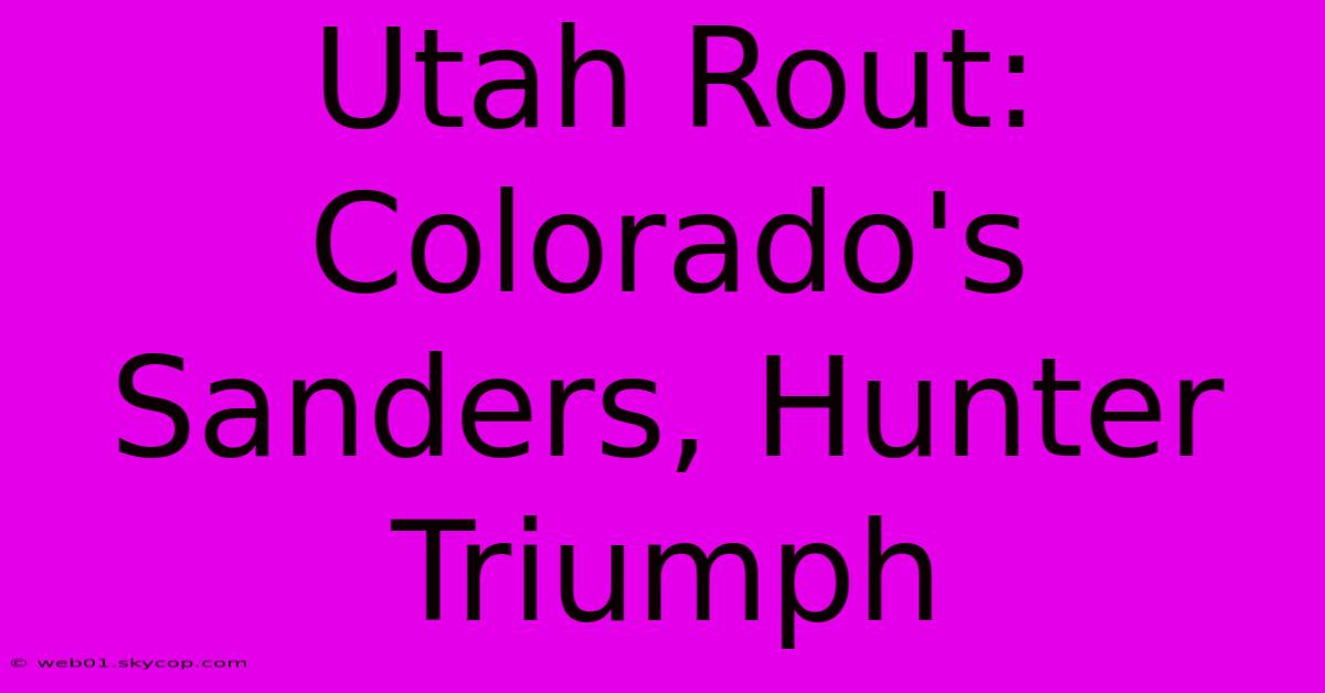 Utah Rout: Colorado's Sanders, Hunter Triumph