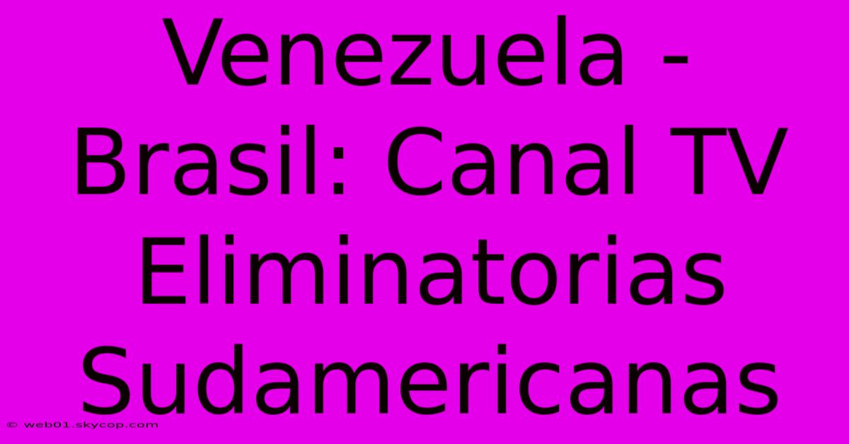 Venezuela - Brasil: Canal TV Eliminatorias Sudamericanas