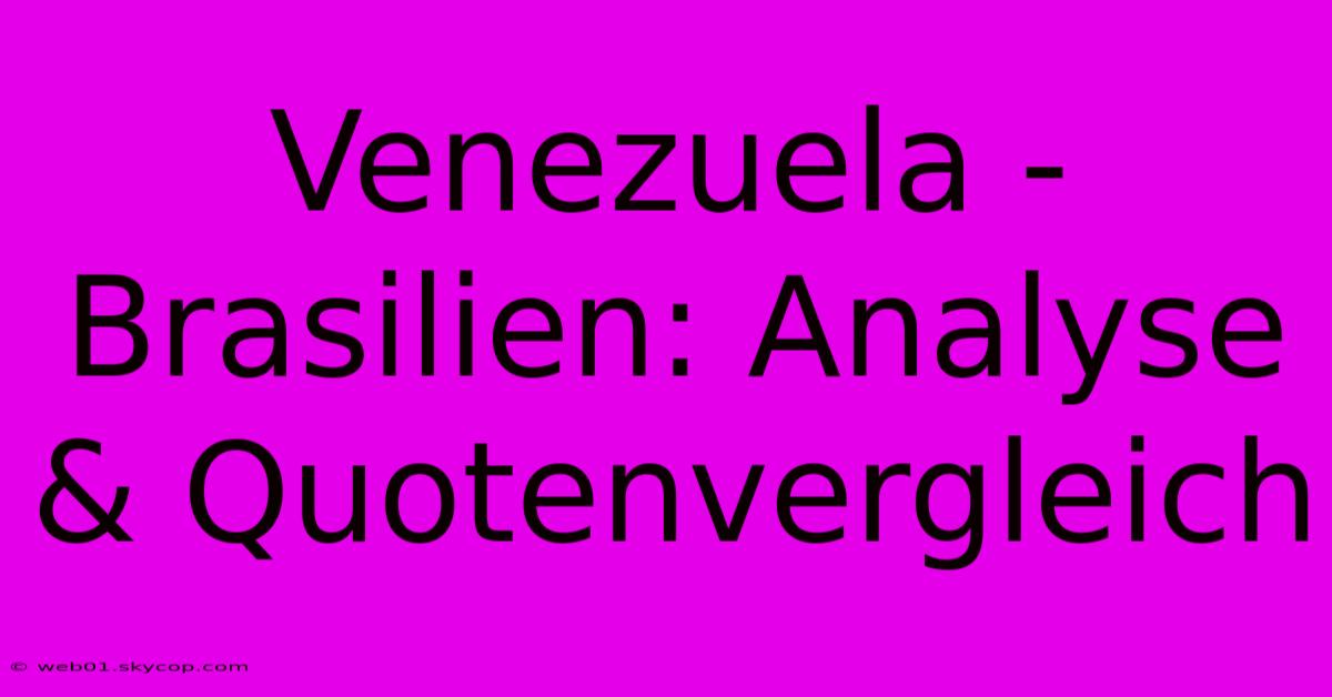 Venezuela - Brasilien: Analyse & Quotenvergleich 