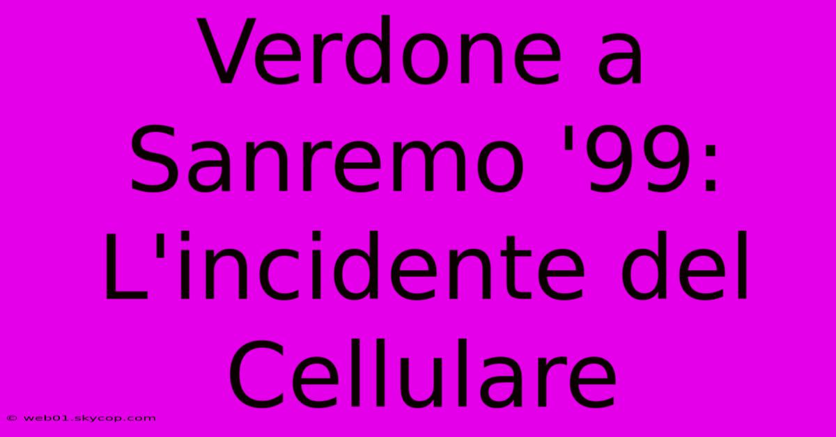 Verdone A Sanremo '99: L'incidente Del Cellulare