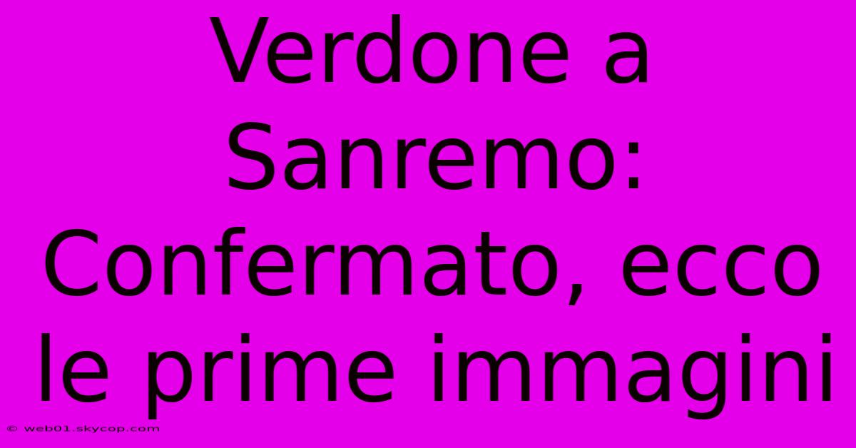 Verdone A Sanremo: Confermato, Ecco Le Prime Immagini 