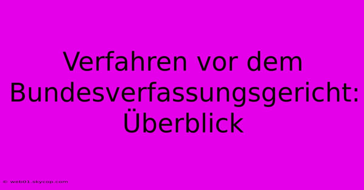 Verfahren Vor Dem Bundesverfassungsgericht: Überblick