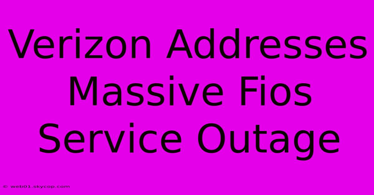 Verizon Addresses Massive Fios Service Outage