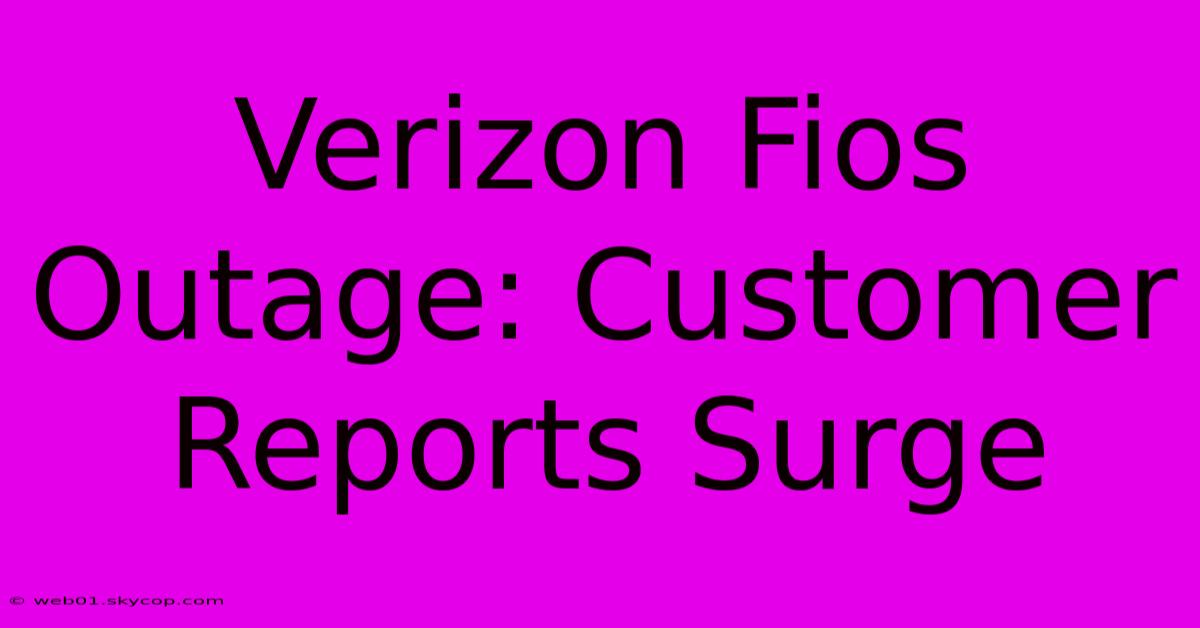 Verizon Fios Outage: Customer Reports Surge