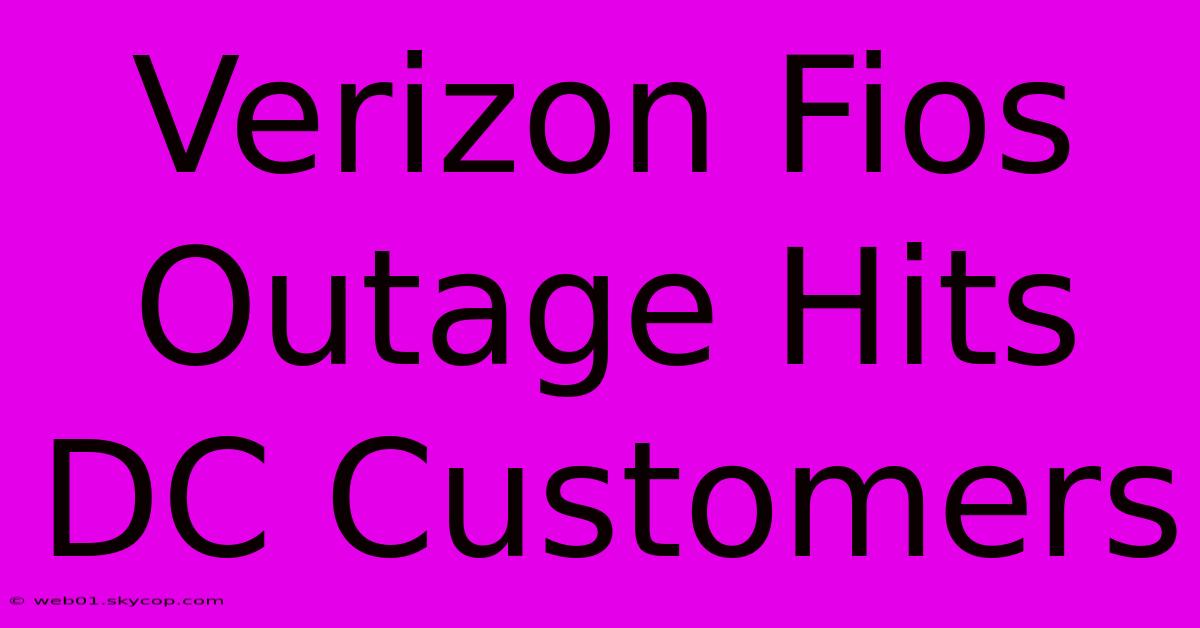 Verizon Fios Outage Hits DC Customers