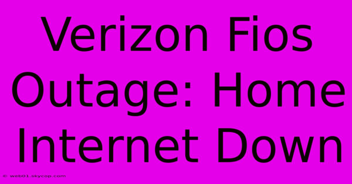 Verizon Fios Outage: Home Internet Down