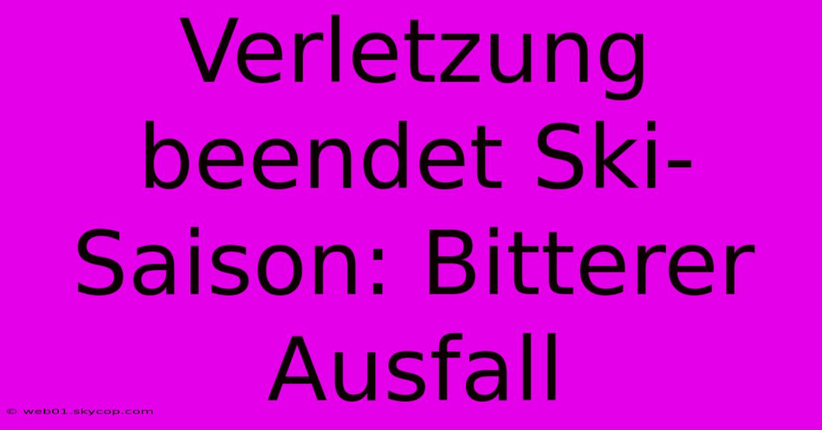 Verletzung Beendet Ski-Saison: Bitterer Ausfall