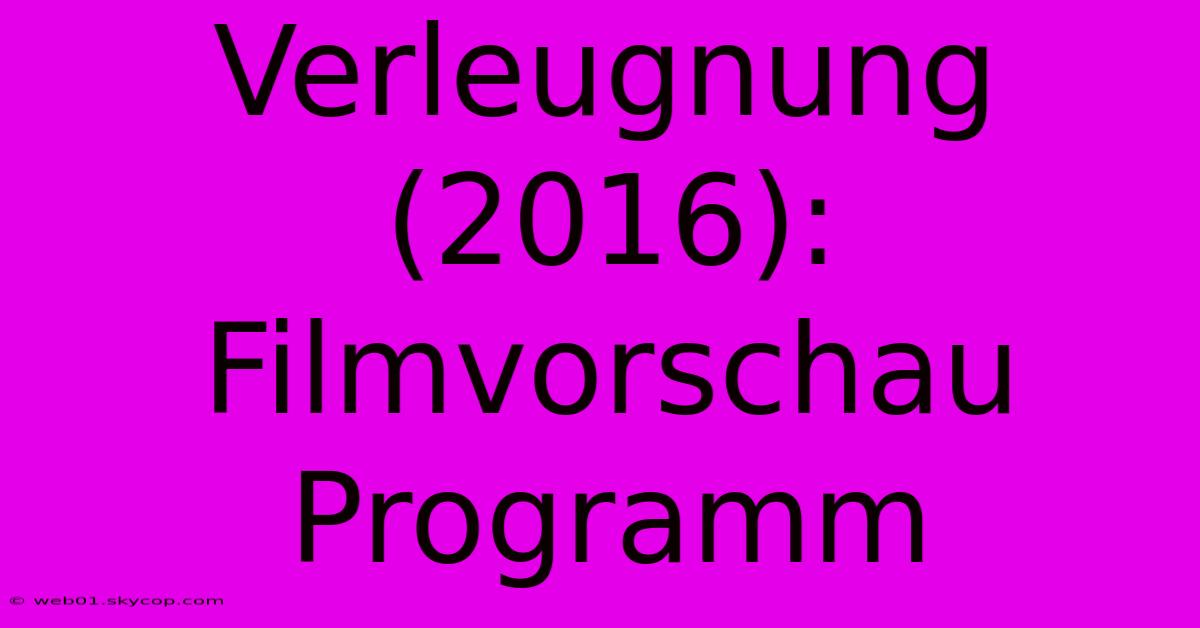 Verleugnung (2016): Filmvorschau Programm