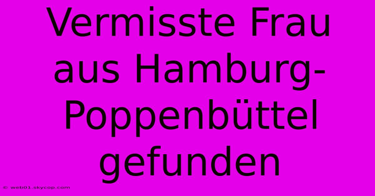 Vermisste Frau Aus Hamburg-Poppenbüttel Gefunden