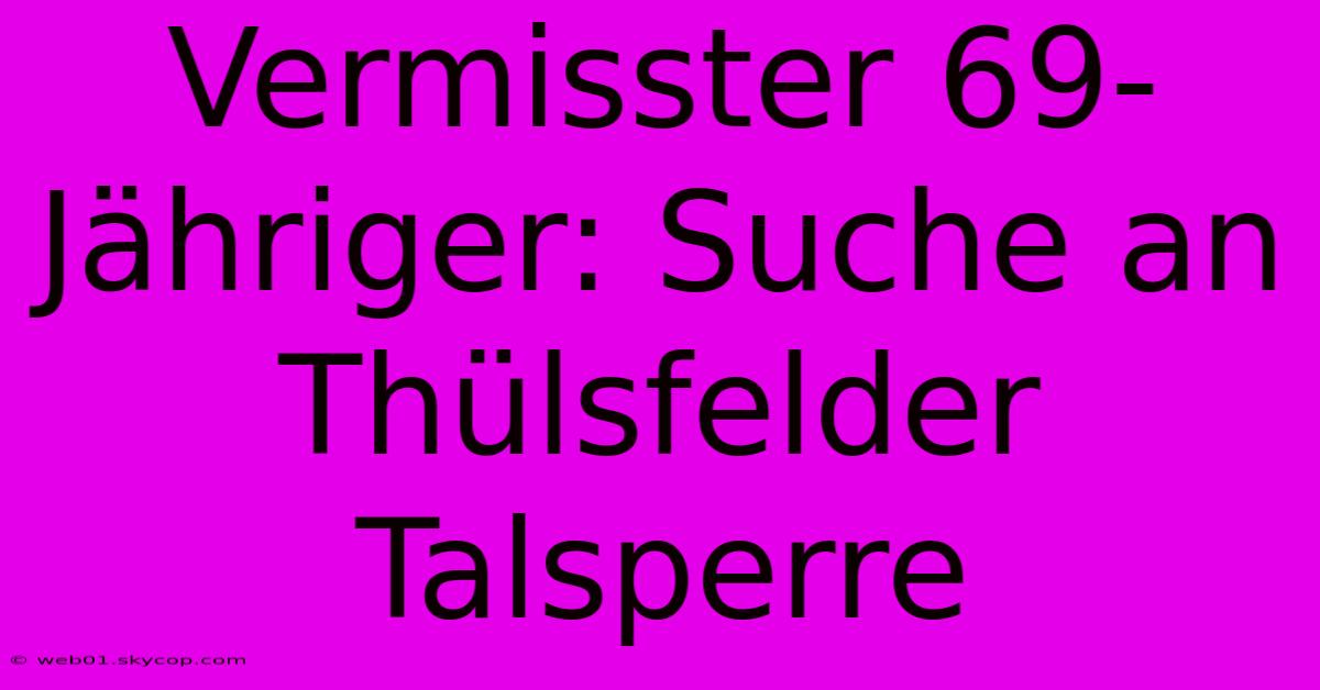 Vermisster 69-Jähriger: Suche An Thülsfelder Talsperre