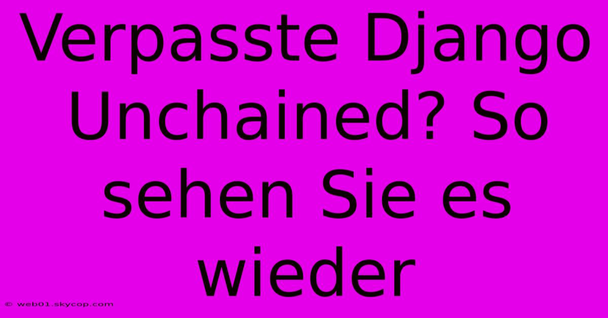 Verpasste Django Unchained? So Sehen Sie Es Wieder