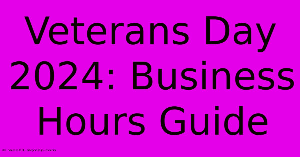 Veterans Day 2024: Business Hours Guide 