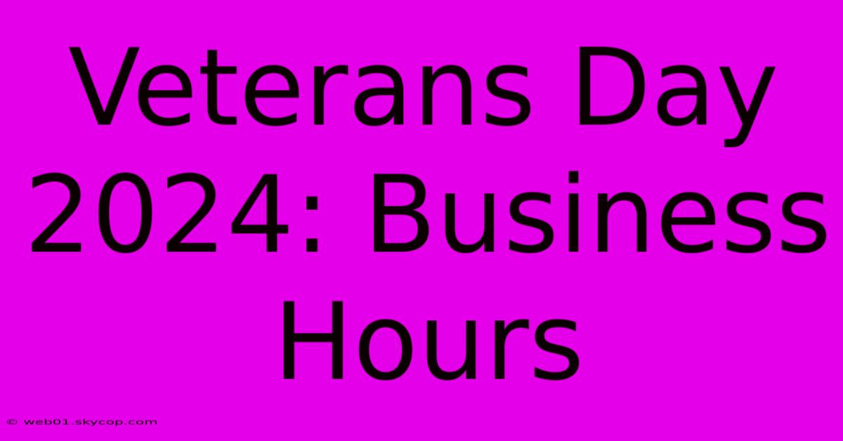 Veterans Day 2024: Business Hours