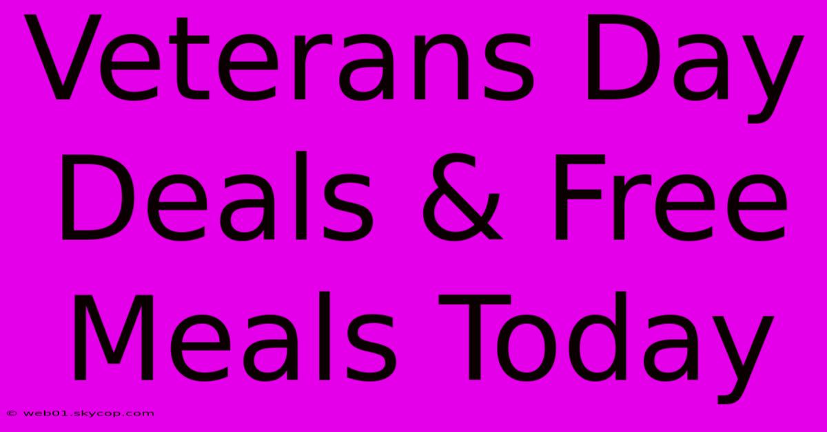 Veterans Day Deals & Free Meals Today 