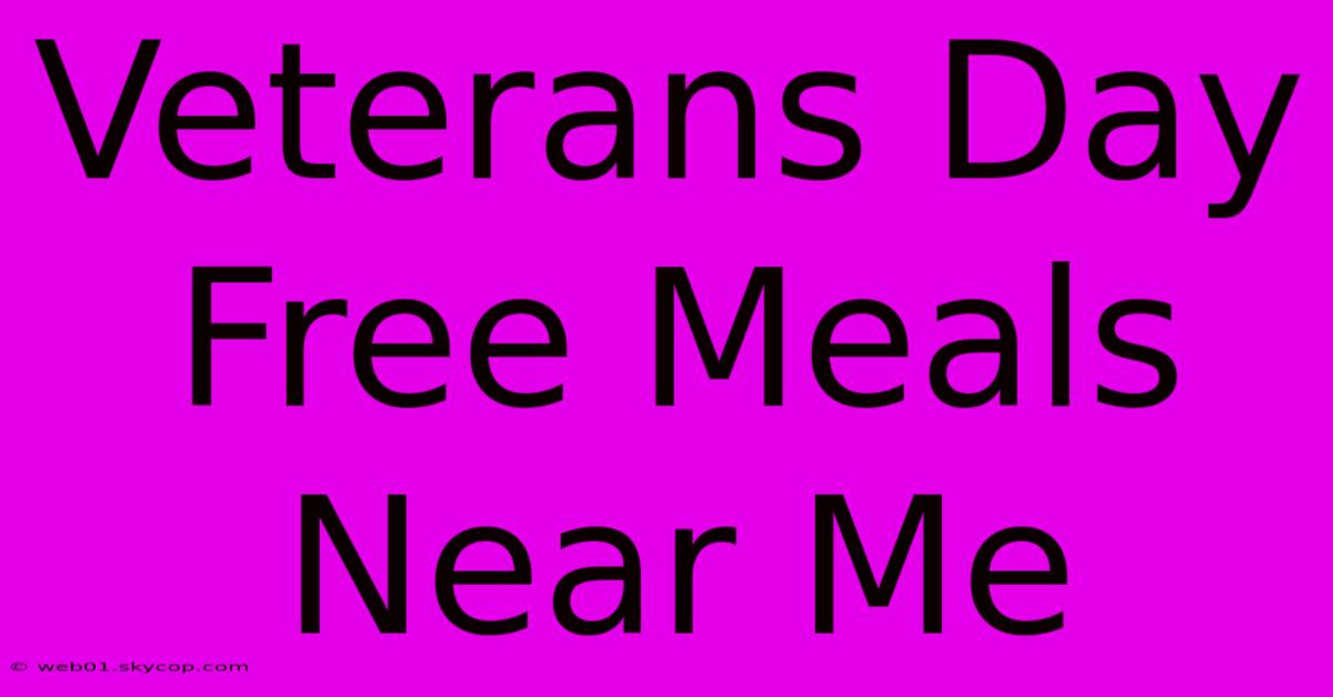 Veterans Day Free Meals Near Me