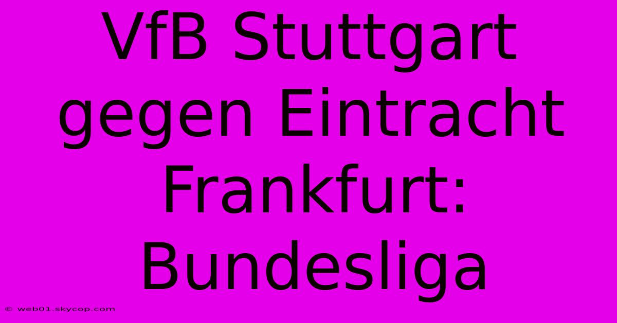 VfB Stuttgart Gegen Eintracht Frankfurt: Bundesliga