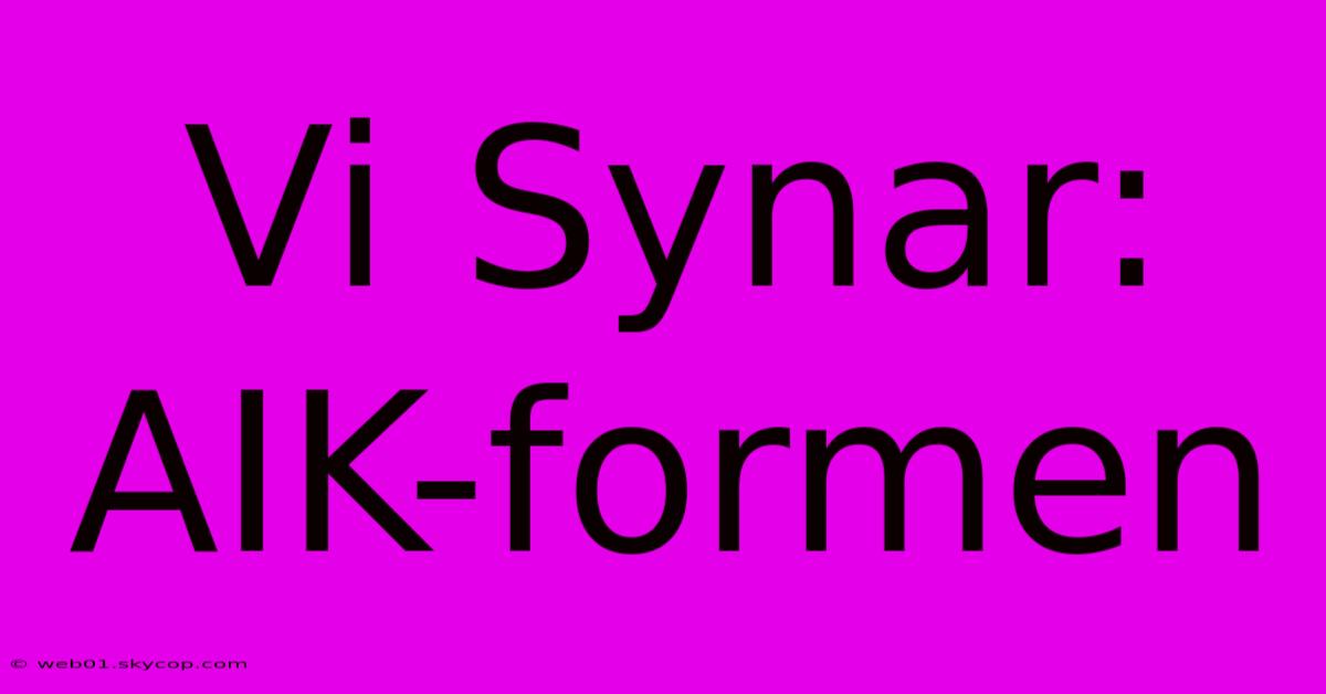 Vi Synar: AIK-formen