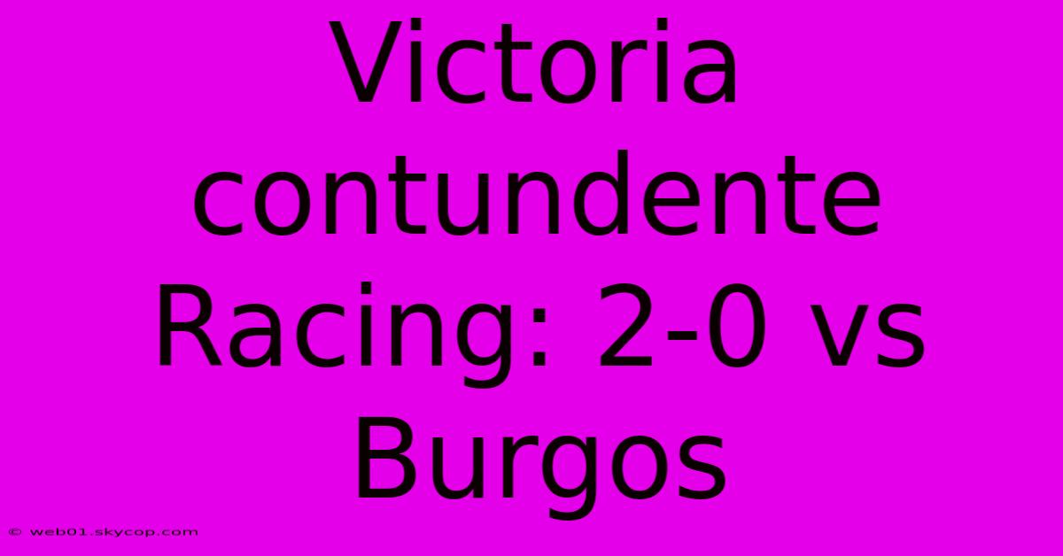 Victoria Contundente Racing: 2-0 Vs Burgos