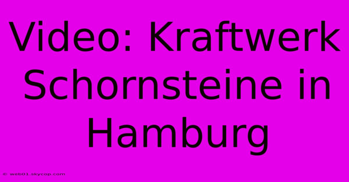 Video: Kraftwerk Schornsteine In Hamburg