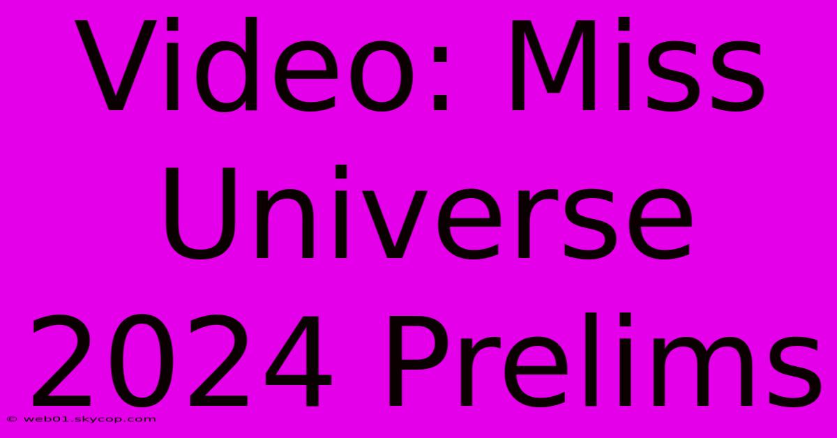 Video: Miss Universe 2024 Prelims