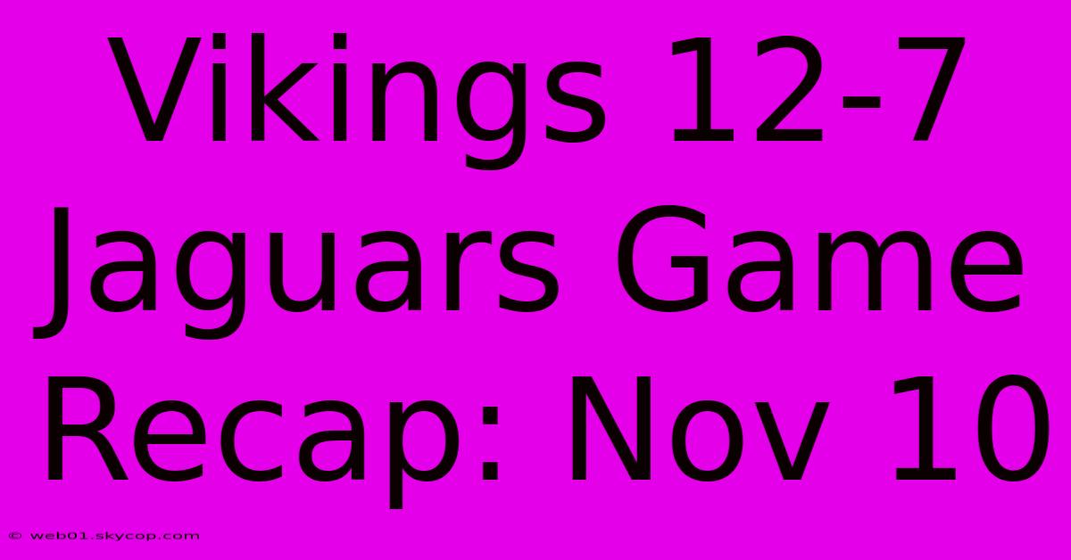 Vikings 12-7 Jaguars Game Recap: Nov 10