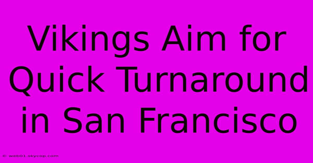 Vikings Aim For Quick Turnaround In San Francisco