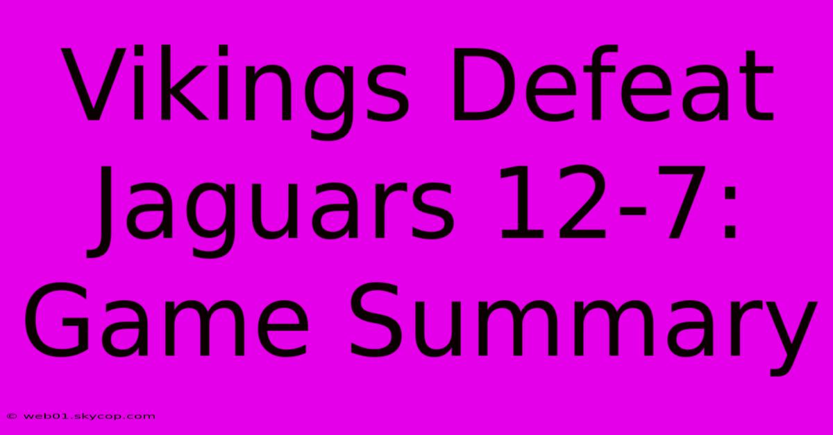 Vikings Defeat Jaguars 12-7: Game Summary