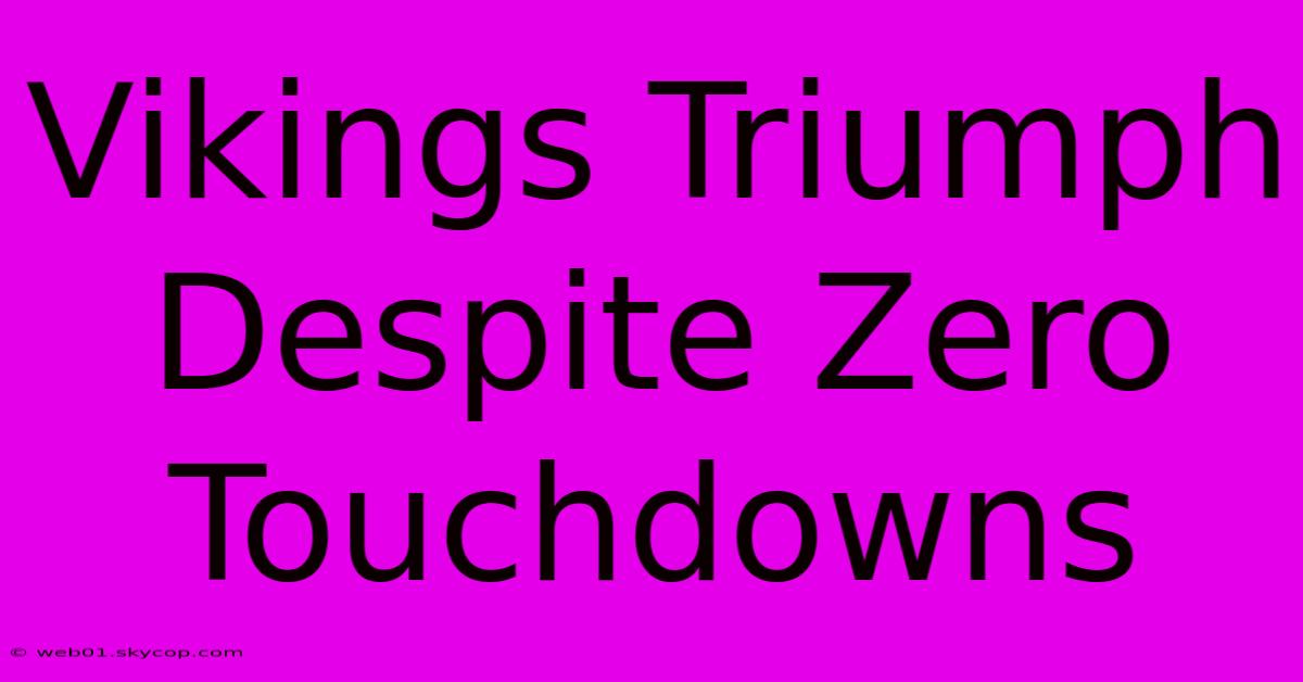 Vikings Triumph Despite Zero Touchdowns