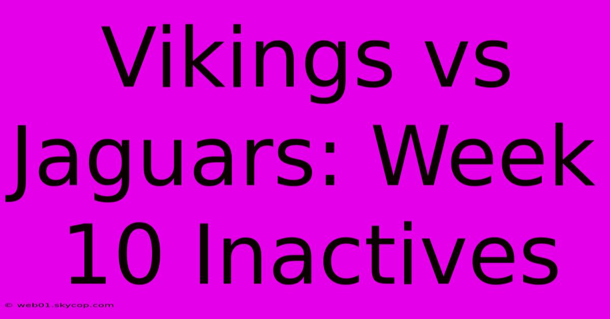 Vikings Vs Jaguars: Week 10 Inactives