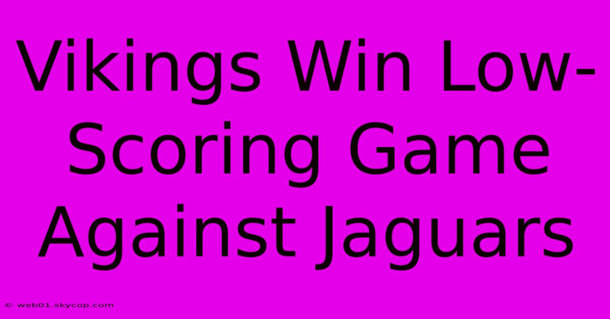 Vikings Win Low-Scoring Game Against Jaguars